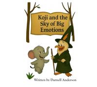 Koji and the Sky of Big Emotions (Koji’s Adventures in the Jungle of Big Feelings)