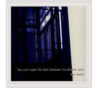 Koji Asano - You Can't Open the Door Because It's Already Open