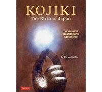 Kojiki: The Birth of Japan: The Japanese Creation Myth Illustrated (Tuttle Specials)