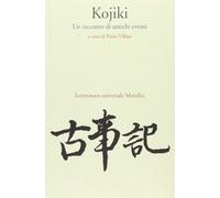 Kojiki. Un racconto di antichi eventi (Letteratura universale. Mille gru)