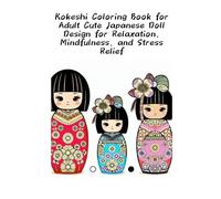 Kokeshi Coloring Book for Adult Cute Japanese Doll Design for Relaxation, Mindfulness, and Stress Relief