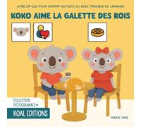 Koko aime la galette des rois: Livre en CAA avec des pictogrammes pour enfants autistes TSA, avec des troubles du langage ou un TDAH (Les aventures de Koko)
