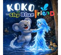 Koko and The Shy Blue Friend: Children’s Best Bedtime Story Book on Friendship Skills, Emotional Intelligence, Nature, Kindness, Importance of Water, ... Preschool SEL Nature Story for Kids Ages 3-6