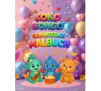 Koko Bongo Geburtstags-Malbuch für Mädchen: Zauberhafte Ausmalbilder mit Tieren, Prinzessinnen und Geburtstagsparty - das ideale Geschenk für kleine Mädchen