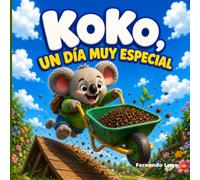Koko, el Koala Soñador, Un día muy Tranquilo: Un cuento ilustrado para aprender la importancia de la paciencia y la naturaleza. (Villa Lokicolor)