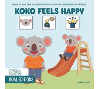 Koko Feels Happy: Book to Help Autistic and ADHD Children Recognize, Understand, and Express Joy. An AAC-Friendly Symbols