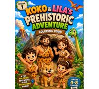 Koko & Lila's Prehistoric Adventure: A Fun Dinosaur Coloring Book for Kids Ages 4-8 (Koko & Lila Adventures - Episode 1)