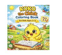 Koko the Chick Coloring Book for Kids Ages 3-5: A Fun and Educational Activity Book for Toddlers and Preschool Kids, Fun Activities, Mazes, Dot to Dot, Spot the Differences