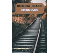 KOKODA TRACK HIKING GUIDE (WONDERS OF FOOT: EXPLORING THE WORLDS GREATEST HIKES)