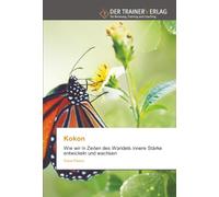 Kokon: Wie wir in Zeiten des Wandels innere Stärke entwickeln und wachsen