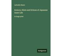Kokoro; Hints and Echoes of Japanese Inner Life: in large print