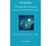 Kokoro - Il respiro della Coscienza: Teoria Quanto-Olografica della Coscienza (QHCT)