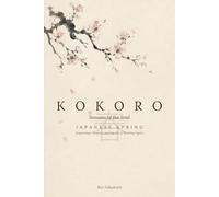 KOKORO: Japanese Spring: Beginnings, Purpose, and the Art of Starting Again