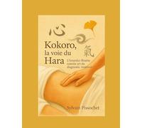 Kokoro, la Voie du Hara: L'Ampuku Shiatsu comme art du diagnostic intérieur