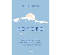 Kokoro: Sabiduría japonesa para abrazar el cambio y vivir con propósito (Autoconocimiento)