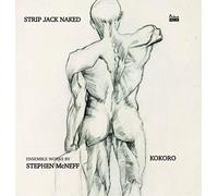 Kokoro/Stephen McNeff - Strip Jack Naked
