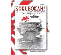 KOKUBOKAN! Los portaaviones de la marina imperial japonesa 1922-1945: VOLUMEN 1: Los kokubokan de preguerra (del Hosho al Ryuho)