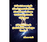 Kokutai: Das versiegelte Herz der japanischen Nation - Eine Reise zur verlorenen Weisheit und spirituellen Tiefe Japans (Tabu Japan: Was die Geschichtsbücher verschweigen. Band)