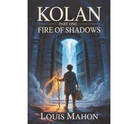 Kolan (Fire of Shadows): Part One: Way of Glory