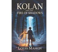 Kolan (Fire of Shadows): Part One: Way of Glory