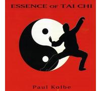 Kolbe, Paul - Essence of Tai Chi