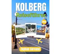 KOLBERG REISEFÜHRER 2026: Mehr als nur Strand: Dein umfassender Reiseführer nach Kołobrzeg, Polens bekanntestem Kurort