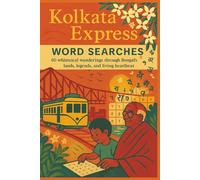Kolkata Express Word Searches: A whimsical wandering through Bengal’s lands, legends, and living heartbeat (Rohim's Royal Bengal Puzzlers)
