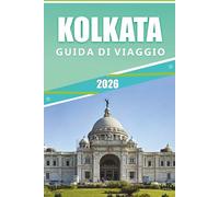 KOLKATA GUIDA DI VIAGGIO 2026: Esplora le migliori attrazioni, i gioielli nascosti, il street food, le mappe, l'itinerario, i festival e i luoghi di interesse della capitale culturale indiana.