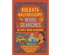 Kolkata Kaleidoscope Word Searches: 60 Spicy Word Searches: Celebrating the soul of Kolkata, the charm of its districts, and the magic of the Bengali spirit (Rohim's Desi Puzzlers)