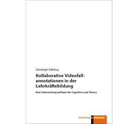 Kollaborative Videofallannotationen in der Lehrkräftebildung: Eine Untersuchung auf Basis der Cognitive Load Theory