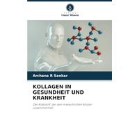 KOLLAGEN IN GESUNDHEIT UND KRANKHEIT: Der Klebstoff, der den menschlichen Körper zusammenhält