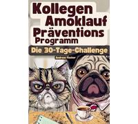 Kollegen Amoklauf-Präventions-Programm: Die 30-Tage-Challenge: Das Mitmachbuch für Nerven aus Stahl mit krassen Mutproben, satirischen Aufgaben & schwarzem Humor | Lustiges Geschenk für Kolleg*innen