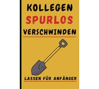 Kollegen spurlos verschwinden lassen für anfänger: Notizbuch A5 liniert | Geschenk für das Büro | Geschenkideen Chef | Anti Stress
