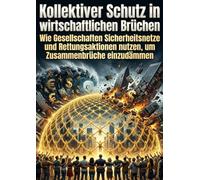 Kollektiver Schutz in wirtschaftlichen Brüchen: Wie Gesellschaften Sicherheitsnetze und Rettungsaktionen nutzen, um Zusammenbrüche einzudämmen