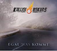 Kollisionskurs - Egal Was Kommt