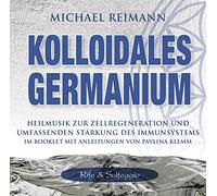 Kolloidales Germanium [Rife & Solfeggio]: Heilmusik zur Zellregeneration und umfassenden Stärkung des Immunsystems (Kolloidale Klänge: Musik von Michael Reimann mit heilsamen Frequenzen)