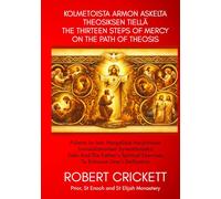 Kolmetoista armon askelta theosiksen tiellä - THE THIRTEEN STEPS OF MERCY ON THE PATH OF THEOSIS: Puheita ja Isän hengellisiä harjoituksia ... Exercises To Enhance One’s Deification