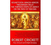 Kolmetoista armon askelta theosiksen tiellä - THE THIRTEEN STEPS OF MERCY ON THE PATH OF THEOSIS: Puheita ja Isän hengellisiä harjoituksia ... Exercises To Enhance One’s Deification