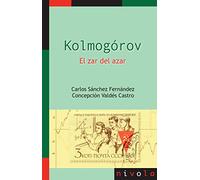 KOLMOGÓROV. El zar del azar: 15 (La matemática en sus personajes)