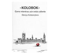 KOLOBOK Corre mientras aún estás caliente: Una fábula urbana filosófica sobre el movimiento, la libertad y la elección