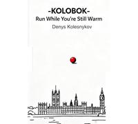 Kolobok: Run While You’re Still Warm: A Philosophical Urban Fable About Choice, Freedom, and the Moment Before It’s Too Late ("Kolobok" Trilogy)