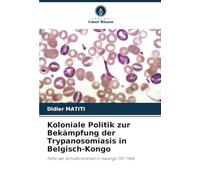 Koloniale Politik zur Bekämpfung der Trypanosomiasis in Belgisch-Kongo: Fälle der Schlafkrankheit in Kwango 1911-1964