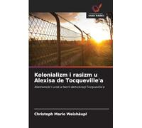 Kolonializm i rasizm u Alexisa de Tocqueville'a: Nierówno¿¿ i ucisk w teorii demokracji Tocqueville'a