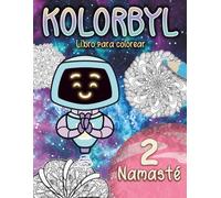 Kolorbyl 2 Namasté: Libro de Mandalas para Colorear - Para Adultos: Relájate, medita y da vida a tu creatividad con hermosos mandalas llenos de inspiración.