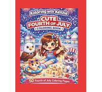 Koloring with Kenzie Cute Fourth of July Coloring Book: Fun & Easy Patriotic Designs with Fireworks, Flags, Animals & Summer Celebrations for Ages 4-8