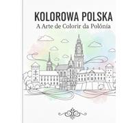 Kolorowa Polska: Tradycje, Miejsca i Piękno do Pokolorowania (Cores da Cultura)