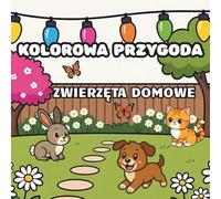 Kolorowa Przygoda: Zwierzęta Domowe - Kolorowanka dla dzieci