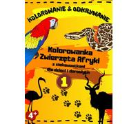 Kolorowanie & Odkrywanie | Kolorowanka Zwierzęta Afryki z ciekawostkami dla dzieci i dorosłych: Edukacyjna kolorowanka dzika przyroda Afryki | Ucz się i odkrywaj w formacie A4