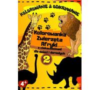 Kolorowanie & Odkrywanie | Kolorowanka Zwierzęta Afryki z ciekawostkami dla dzieci i dorosłych: Edukacyjna kolorowanka dzika przyroda Afryki | Ucz się i odkrywaj w formacie A4