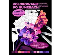 Kolorowanie po numerach | Kwiaty na czarnym tle | Relaksująca kolorowanka dla dorosłych, odpowiednia do kolorowania kredkami i markerami alkoholowymi